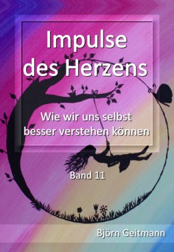 Impulse des Herzens - Wie wir uns selbst besser verstehen knnen - Band 11 